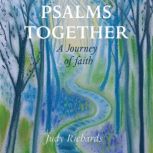 Psalms Together A Journey of Faith, Judy Richards