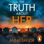The Truth About Her, Annie Taylor
