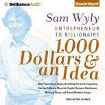 1,000 Dollars & an Idea Entrepreneur to Billionaire, Sam Wyly