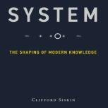 System The Shaping of Modern Knowledge (Infrastructures), Clifford Siskin