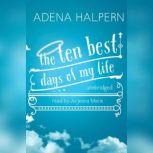 The Ten Best Days of My Life, Adena Halpern