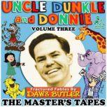 Uncle Dunkle and Donnie, Vol. 3, Daws Butler Joe Bevilacqua