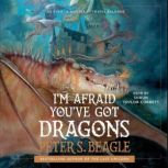 Im Afraid Youve Got Dragons, Peter S. Beagle