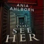 If You See Her, Ania Ahlborn
