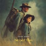 The Last Trail, Zane Grey