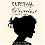 Survival of the Prettiest The Science of Beauty, Nancy Etcoff