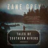Tales of Southern Rivers, Zane Grey