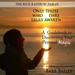 Only Those Who Dare Truly Awaken, Barb Bailey