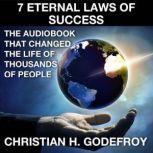 The 7 Eternal Laws of Success, Christian H. Godefroy