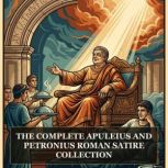 The Complete Apuleius and Petronius R..., Apuleius Apuleius