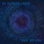 Nowhere Land A MindAltering, Reali..., Ash Morse