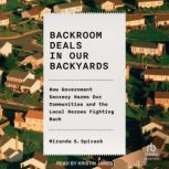 Backroom Deals in Our Backyards, Miranda S. Spivack