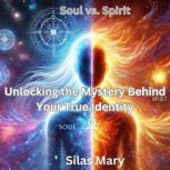 Soul vs. Spirit, Silas Mary