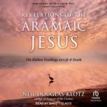 Revelations of the Aramaic Jesus, Neil DouglasKlotz