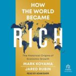 How the World Became Rich, Mark Koyama