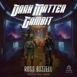 Dark Matter Gambit, Ross Buzzell