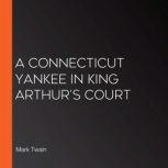 A Connecticut Yankee in King Arthurs..., Mark Twain