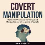Covert Manipulation, Mick Goreski