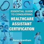 Essential Guide to Conquering Healthc..., Ronan Grantham