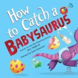 How to Catch a Babysaurus, Alice Walstead