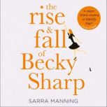 The Rise and Fall of Becky Sharp A razor-sharp retelling of Vanity Fair Louise ONeill, Sarra Manning