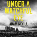 Under a Watchful Eye, Adam Nevill