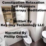Constipation Relaxation Self Hypnosis..., Key Guy Technology LLC