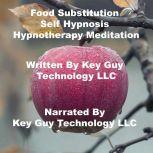 Food Substitution Self Hypnosis Hypno..., Key Guy Technology LLC