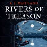 Rivers of Treason, K. J. Maitland