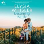 Becoming Family, Elysia Whisler
