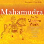 Mahamudra for the Modern World, Reginald A. Ray, PhD