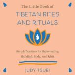 The Little Book of Tibetan Rites and ..., Judy Tsuei