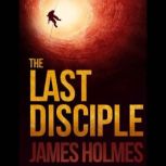 The Last Disciple, James Holmes