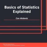 Basics of Statistics Explained, Can Akdeniz