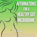 Affirmations For a Healthy Gut Microb..., Ravina M Chandra