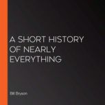 A Short History of Nearly Everything, Bill Bryson