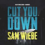 Cut You Down, Sam Wiebe