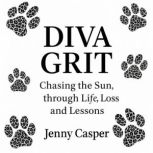 Diva Grit  Chasing the Sun through L..., Jenny Casper