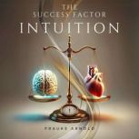The Success Factor Intuition, Frauke Arnold