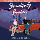 Beautifully Broken, Cassandra Moll