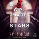 The Girl Made of Stars, K.E. Le Veque