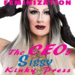 The CEOs Sissy, Kinky Press