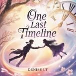 One Last Timeline, DENISE LT