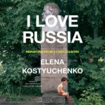 I Love Russia, Elena Kostyuchenko