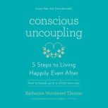 Conscious Uncoupling, Katherine Woodward Thomas