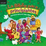La Biblia para principiantes: Historias bíblicas para niños, Kelly Pulley