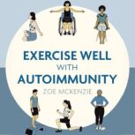 Exercise Well With Autoimmunity, Zoe Mckenzie