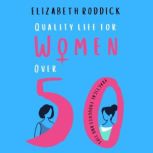 Quality Life for Women Over 50, Elizabeth Roddick