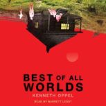 Best of All Worlds, Kenneth Oppel