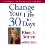 Change Your Life in 30 Days, Rhonda Britten